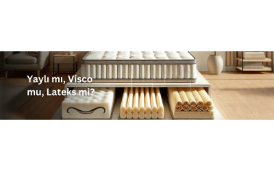 Yaylı mı, Visco mu, Lateks mi?